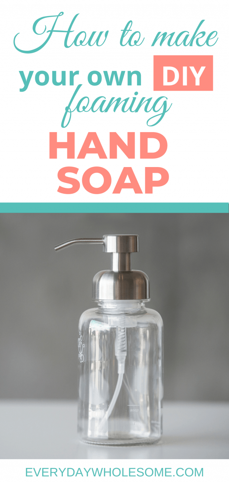 Everyday Wholesome DIY Foaming Hand Soap Recipe How to make