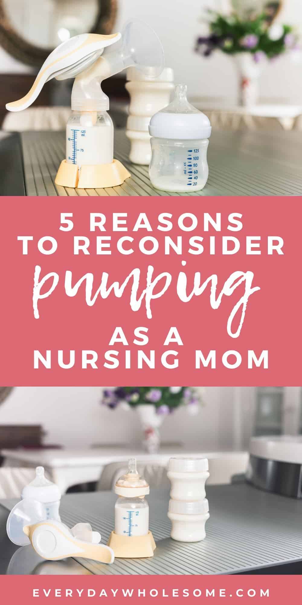 5 reaSons to reconsider pumping as a nursing breastfeeding mom pin