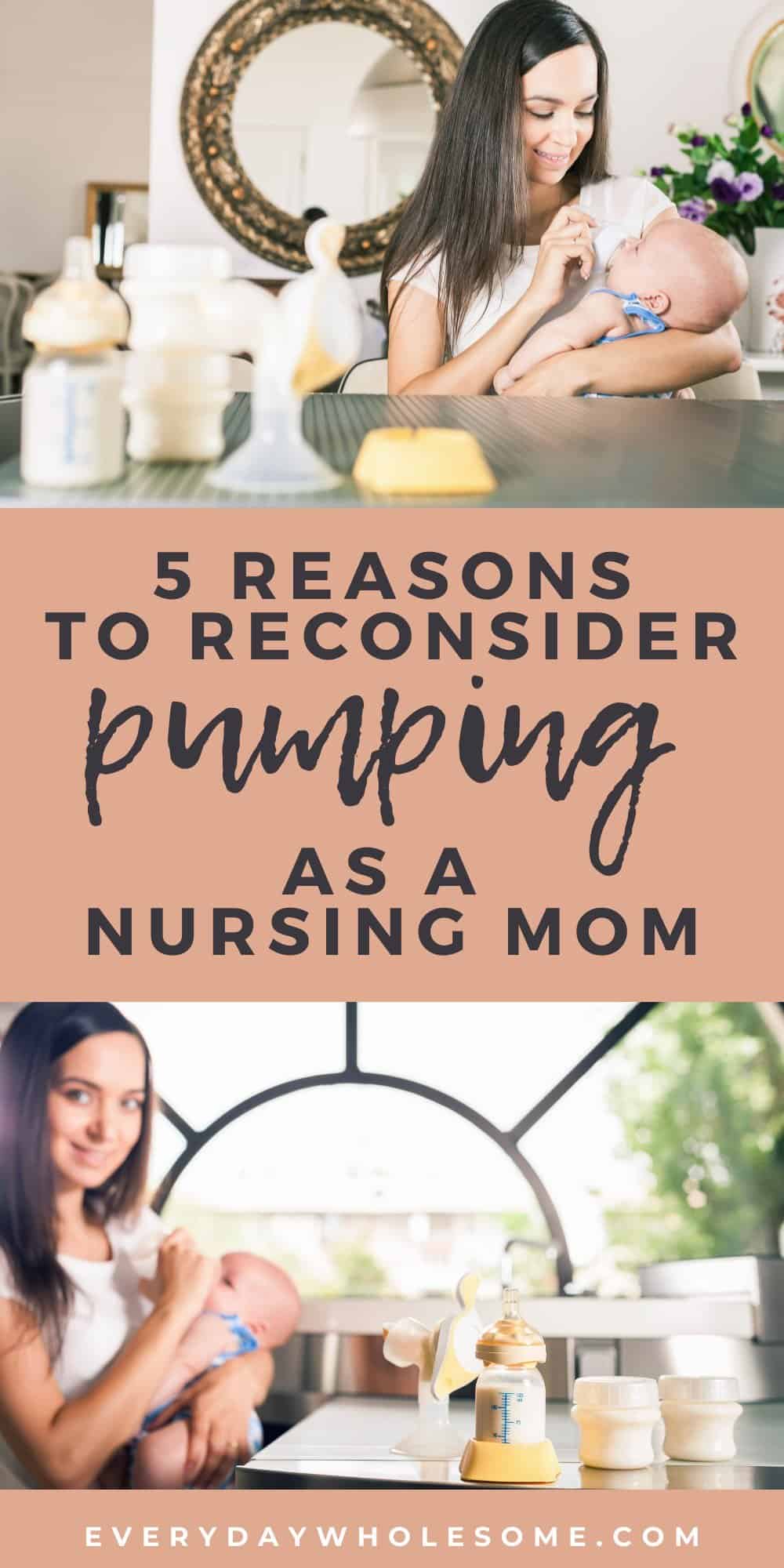 5 reasons to reconsider pumping as a nursing breasted mom