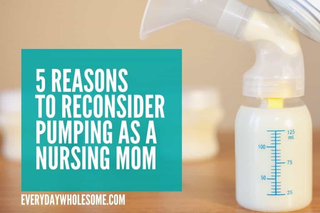 5 reasons to reconsier pumping as a nursing mom featured