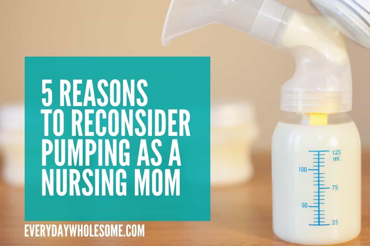 5 reasons to reconsier pumping as a nursing mom featured