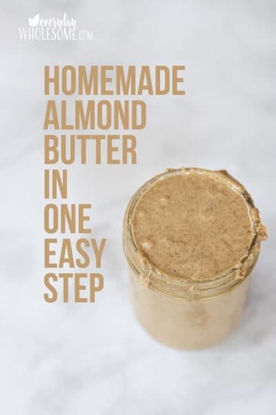 Everyday Wholesome | HOMEMADE ALMOND BUTTER RECIPE