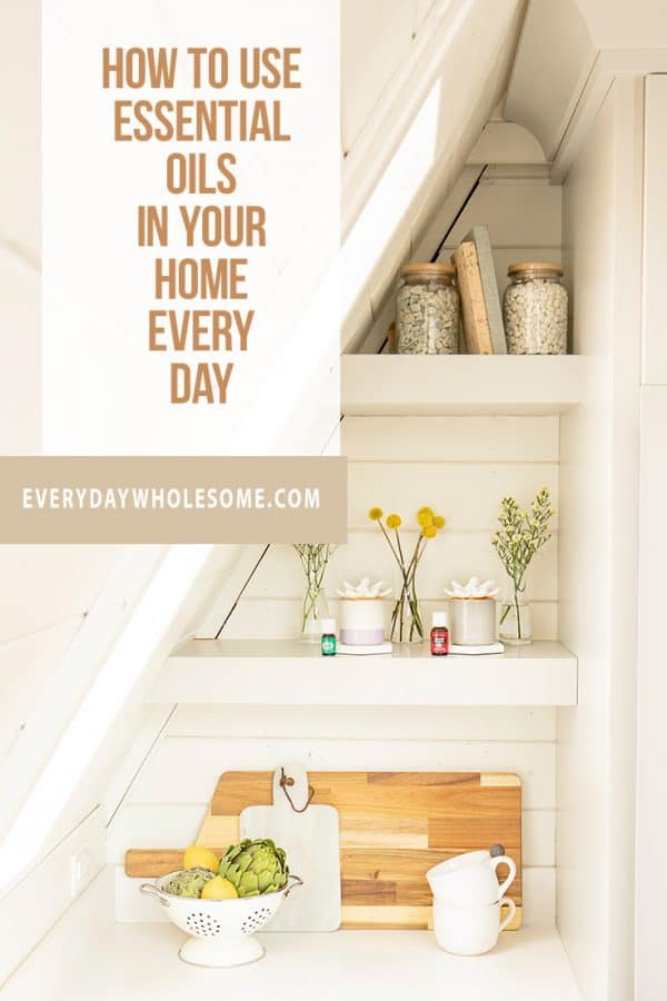 how to use your young living essential oils in your home every day