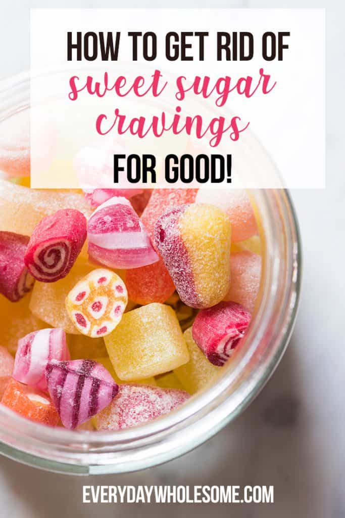 Everyday Wholesome How to get rid of sweet sugar cravings naturally