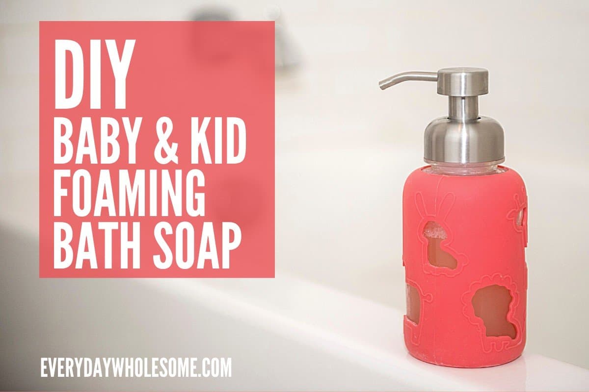 DIY Homemade baby and kid bath foaming wash featured