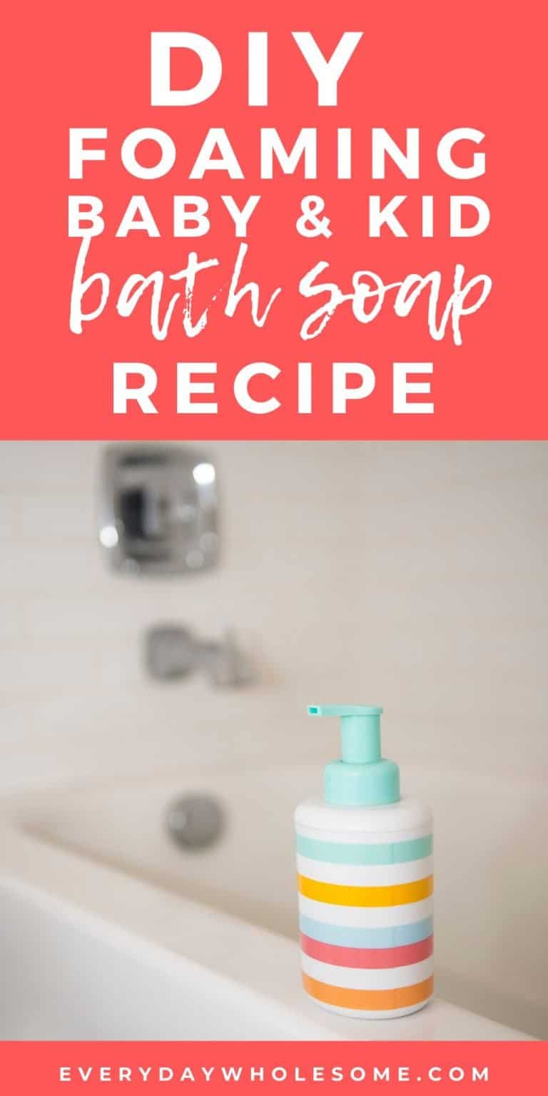 Everyday Wholesome | Best DIY Homemade Foaming Bath Soap for Kids