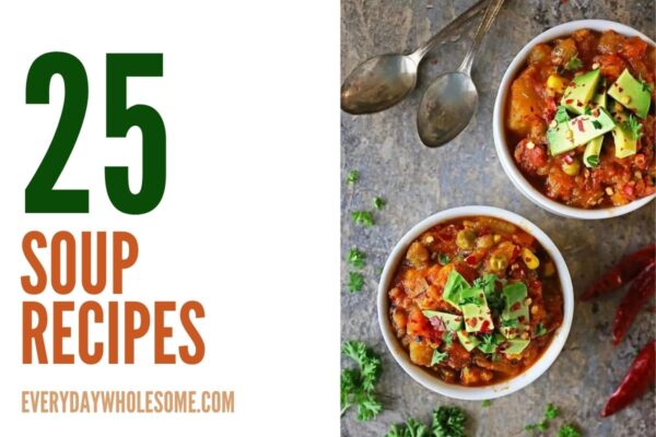 Everyday Wholesome | 25 Soup Recipes