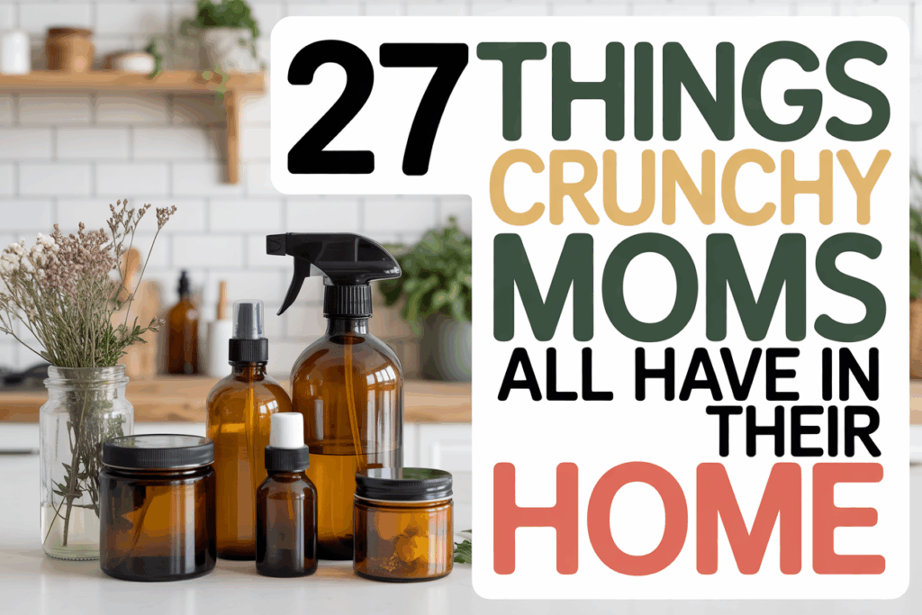 27 Things Every Crunchy Mom Has in Her Home – Everyday Wholesome