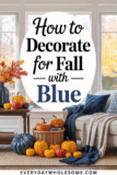 31 Blue Fall Home Decor Ideas to Transform Your Space This Autumn ...
